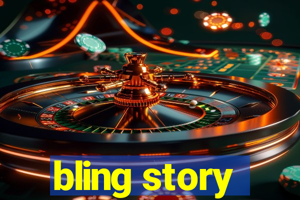 bling story